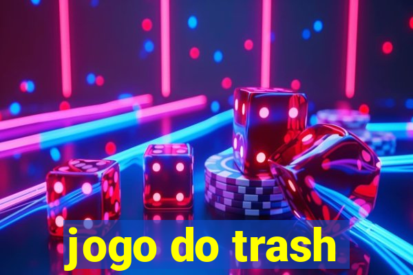 jogo do trash