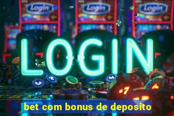 bet com bonus de deposito