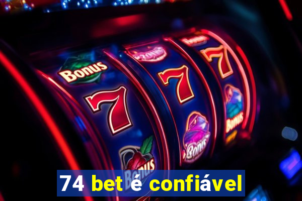 74 bet é confiável