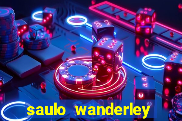 saulo wanderley filho fortuna