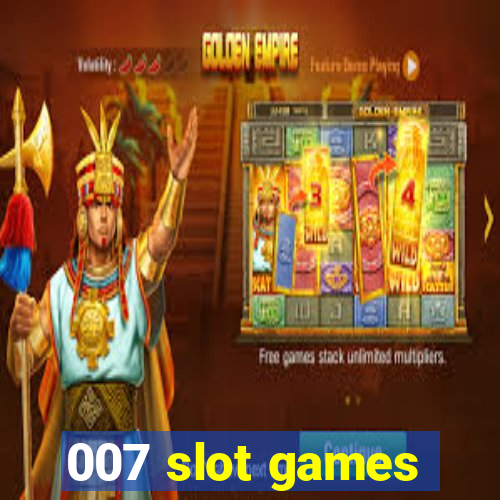 007 slot games