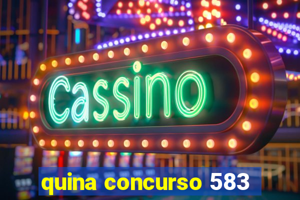 quina concurso 583