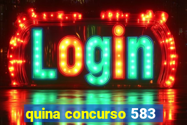 quina concurso 583