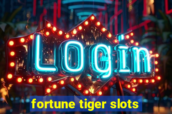 fortune tiger slots