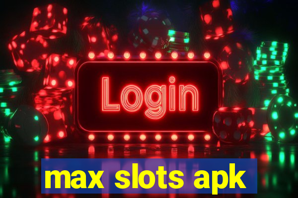 max slots apk