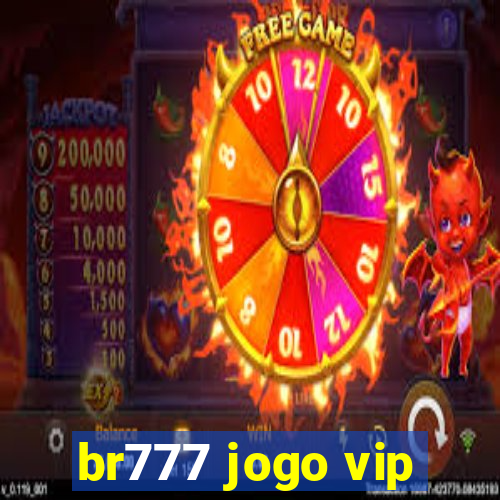 br777 jogo vip