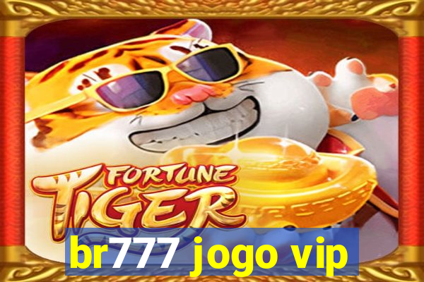 br777 jogo vip