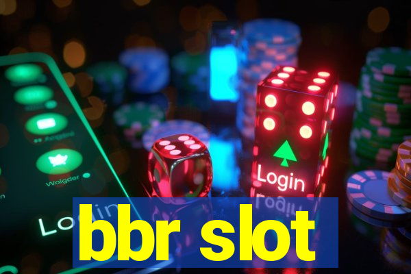 bbr slot