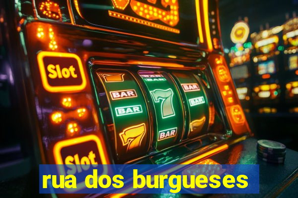 rua dos burgueses