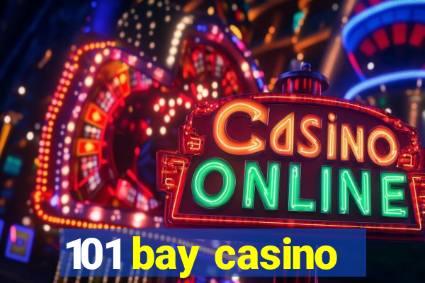 101 bay casino