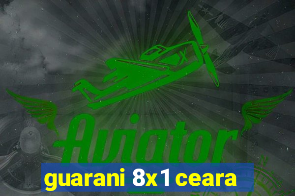 guarani 8x1 ceara