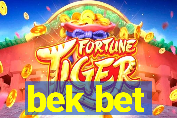 bek bet