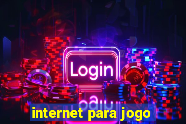 internet para jogo