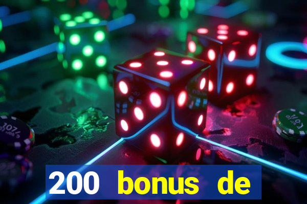 200 bonus de bienvenue casino