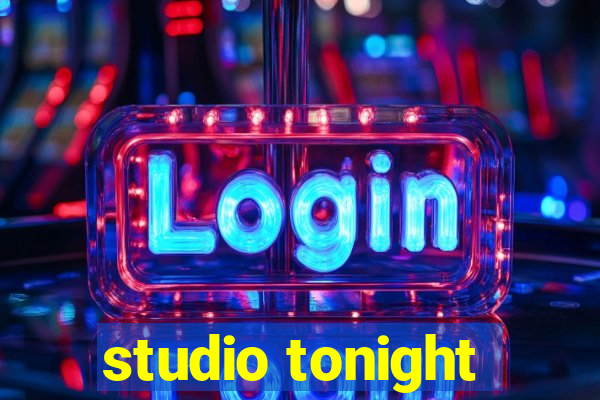 studio tonight