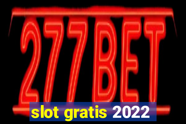 slot gratis 2022