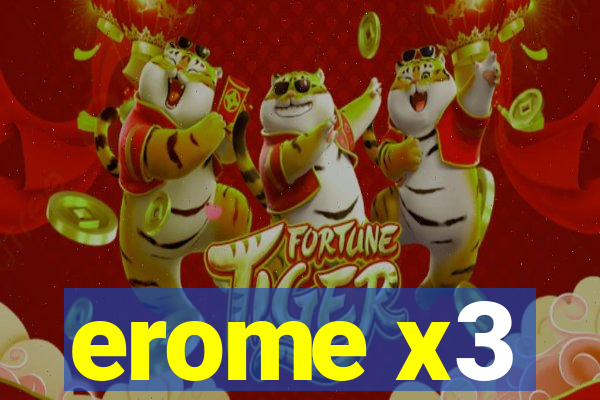 erome x3