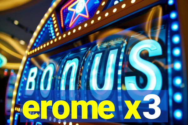 erome x3