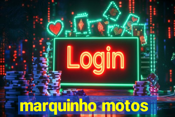 marquinho motos