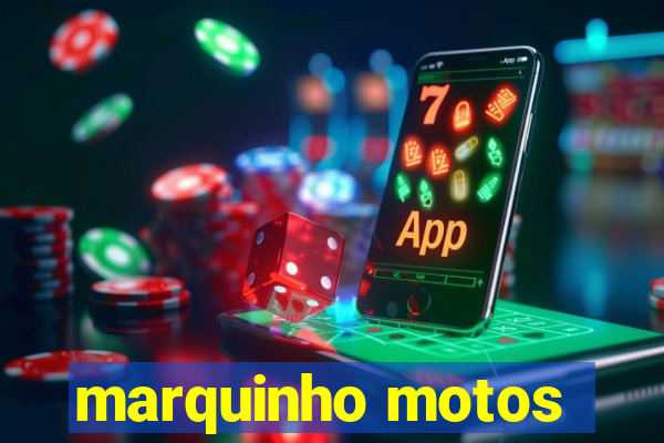 marquinho motos