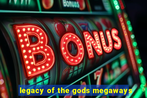 legacy of the gods megaways