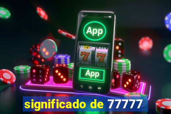 significado de 77777