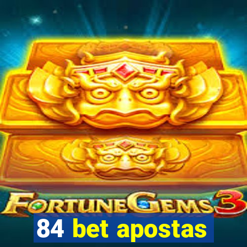 84 bet apostas