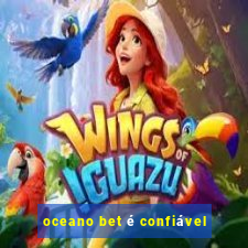 oceano bet é confiável