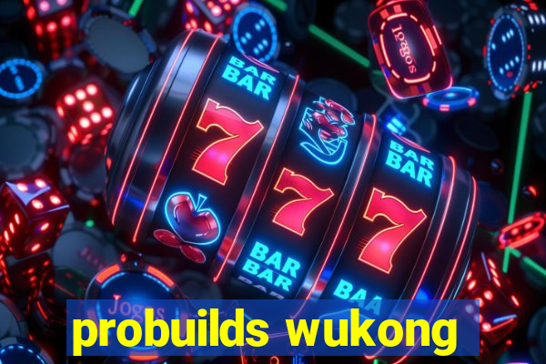 probuilds wukong