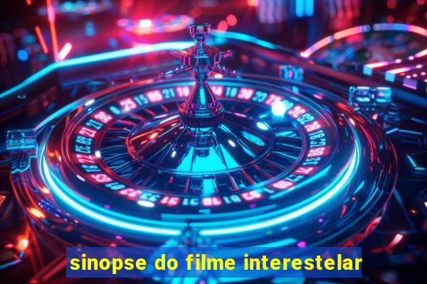 sinopse do filme interestelar