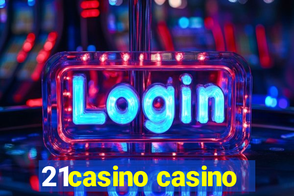 21casino casino