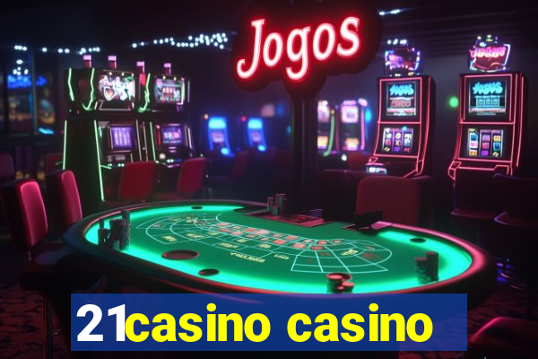 21casino casino