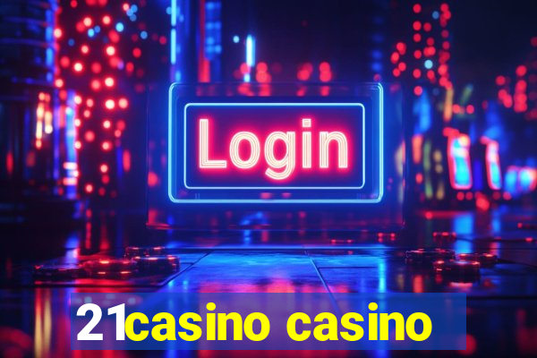 21casino casino