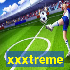 xxxtreme