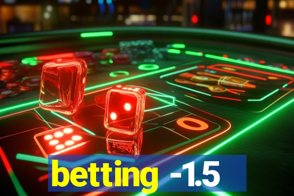 betting -1.5