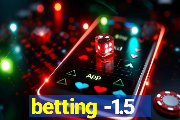 betting -1.5