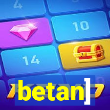 betan]