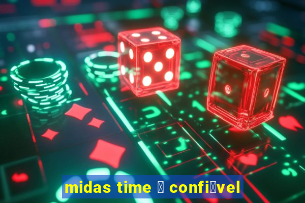 midas time 茅 confi谩vel