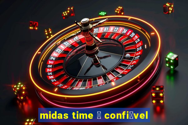 midas time 茅 confi谩vel