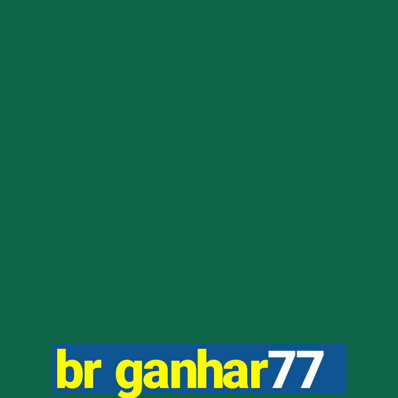 br ganhar77