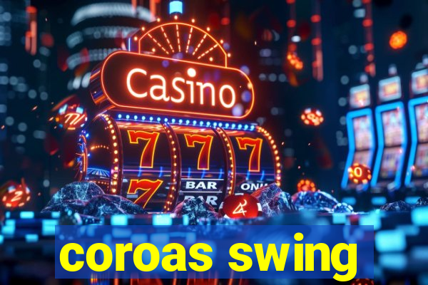 coroas swing