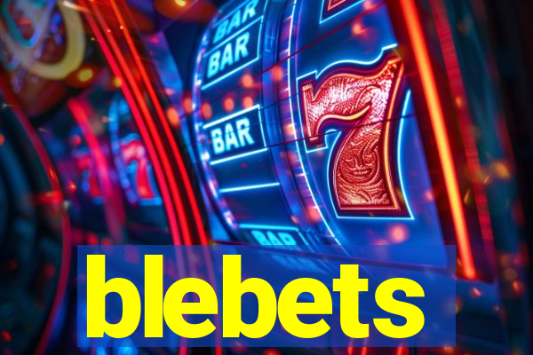 blebets