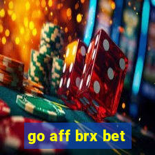 go aff brx bet