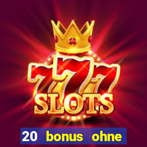 20 bonus ohne einzahlung casino