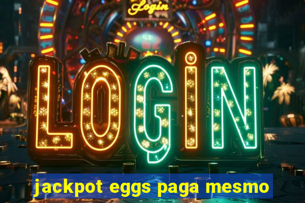 jackpot eggs paga mesmo