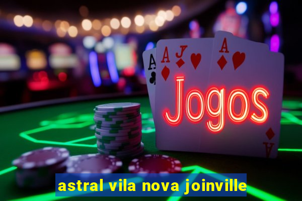 astral vila nova joinville