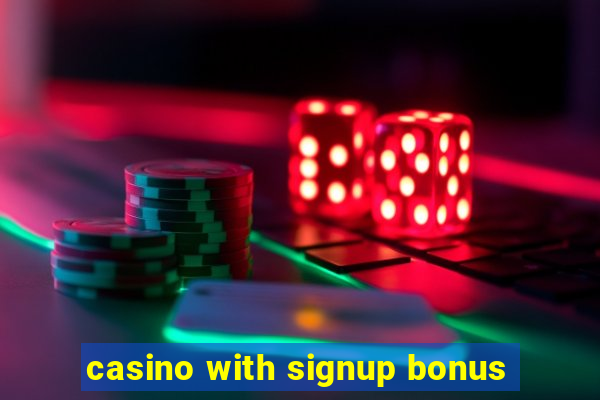 casino with signup bonus