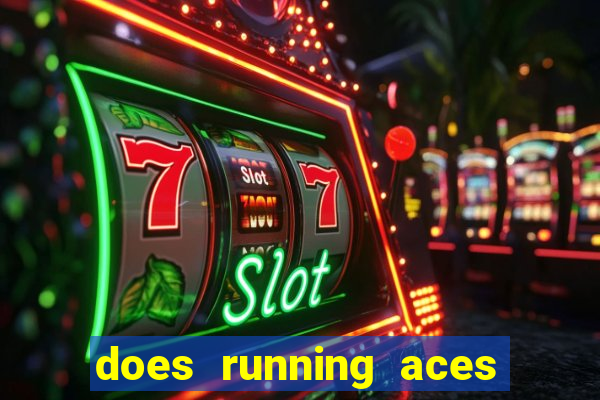 does running aces have slot machines