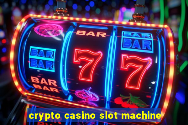 crypto casino slot machine