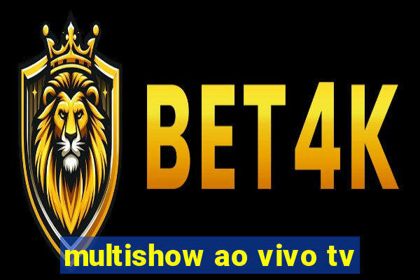 multishow ao vivo tv